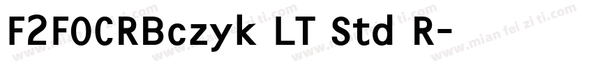 F2FOCRBczyk LT Std R字体转换